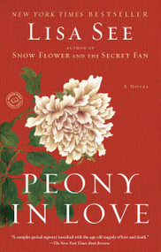 Peony in Love (A Novel) by Lisa See, 9780812975222