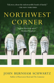 Northwest Corner (A Novel) by John Burnham Schwartz, 9780812980516