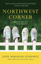 Northwest Corner (A Novel) by John Burnham Schwartz, 9780812980516