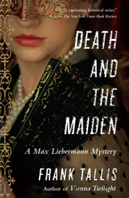 Death and the Maiden (A Max Liebermann Mystery) by Frank Tallis, 9780812983340