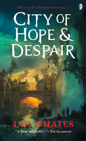 City of Hope & Despair (City of a Hundred Rows, Book 2) by Ian Whates, Greg Bridges, 9780857660886