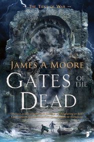 Gates of the Dead by James A. Moore, 9780857667465
