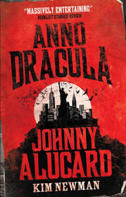 Anno Dracula: Johnny Alucard by Kim Newman, 9780857680860
