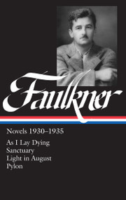 William Faulkner Novels 1930-1935 (LOA #25) (As I Lay Dying / Sanctuary / Light in August / Pylon) by William Faulkner, Joseph Blotner, Noel Polk, 9780940450264