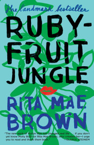 Rubyfruit Jungle (A Novel) by Rita Mae Brown, 9781101965122