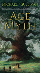 Age of Myth (Book One of The Legends of the First Empire) by Michael J. Sullivan, 9781101965351