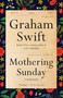 Mothering Sunday (A Romance) by Graham Swift, 9781101971727
