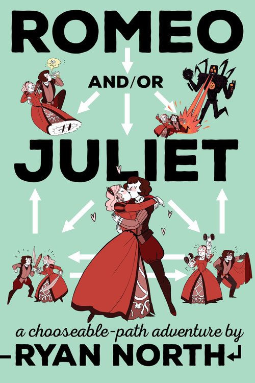 Romeo and/or Juliet (A Chooseable-Path Adventure) by Ryan North, 9781101983300
