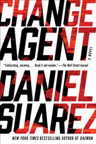 Change Agent by Daniel Suarez, 9781101984673
