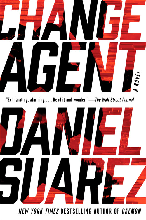 Change Agent by Daniel Suarez, 9781101984673