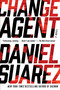 Change Agent by Daniel Suarez, 9781101984673