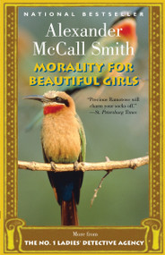 Morality for Beautiful Girls by Alexander McCall Smith, 9781400031368