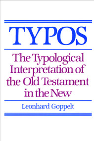 Typos (The Typological Interpretation of the Old Testament in the New) by Leonhard Goppelt, 9780802809650