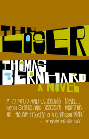 The Loser (A Novel) by Thomas Bernhard, 9781400077540