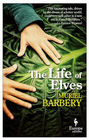 The Life of Elves by Muriel Barbery, Alison Anderson, 9781609453152