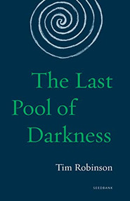 The Last Pool of Darkness (The Connemara Trilogy) by Tim Robinson, 9781571313744