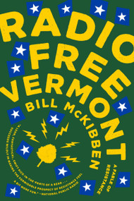 Radio Free Vermont (A Fable of Resistance) by Bill McKibben, 9781524743727