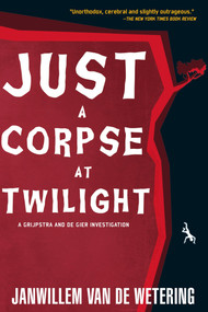 Just a Corpse at Twilight by Janwillem van de Wetering, 9781569470756