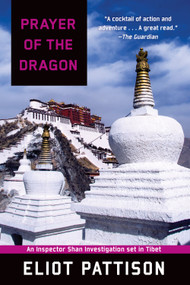 Prayer of the Dragon: An Inspector Shan Investigation set in Tibet by Eliot Pattison, 9781569475348