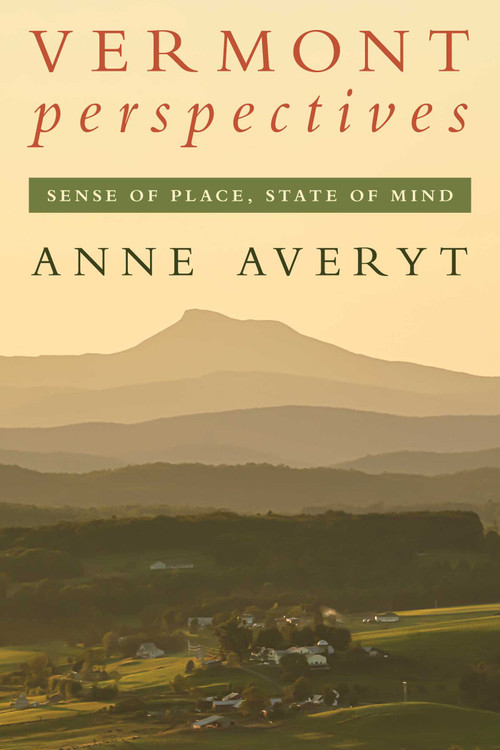 Vermont Perspectives (Sense of Place, State of Mind) by Anne Averyt, 9781493066056