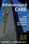 Mismanaged Care (How Corporate Medicine Jeopardizes Your Health) by Michael E. Makover, 9781573922487