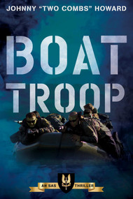 Boat Troop (An SAS Thriller) by Johnny  "Two Combs" Howard, 9781493066223