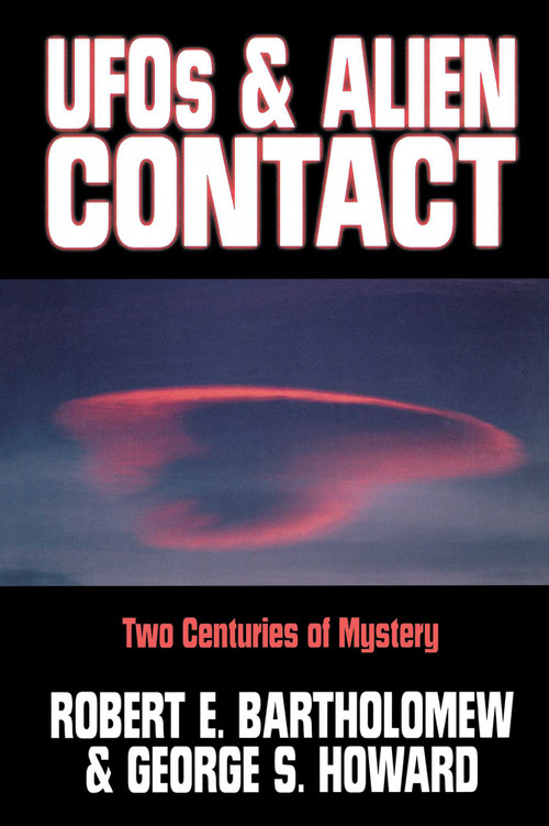 UFOs & Alien Contact (Two Centuries of Mystery) by Robert E. Bartholomew, George S. Howard, 9781573922005