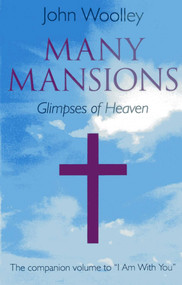 Many Mansions (The Companion Volume To "I Am With You") by John T. Woolley, 9781782791911