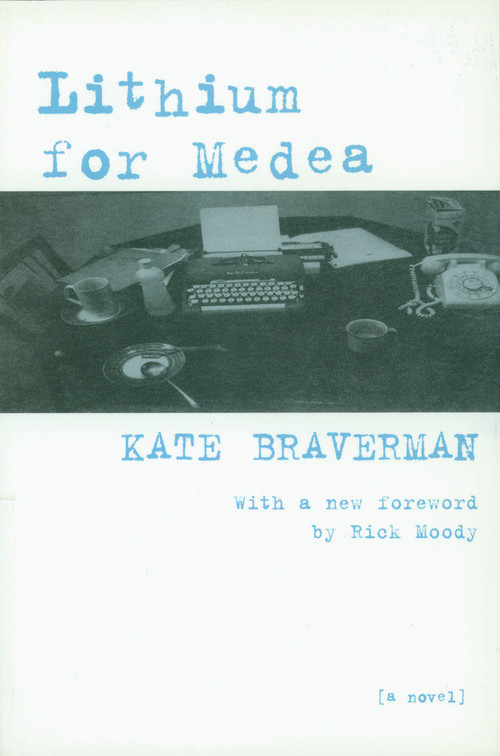 Lithium for Medea (A Novel) by Kate Braverman, Rick Moody, 9781583224717