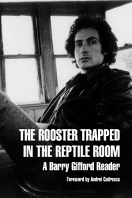 The Rooster Trapped in the Reptile Room (A Barry Gifford Reader) by Barry Gifford, Thomas A. McCarthy, Andrei Codrescu, 9781583225257