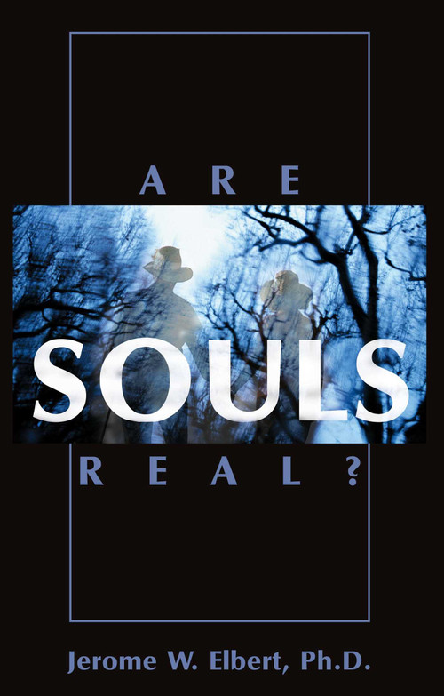 Are Souls Real? by Jerome W. Elbert, 9781573927918