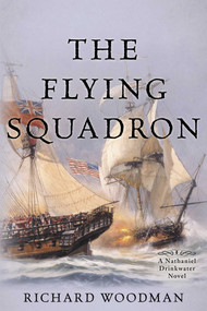 The Flying Squadron (A Nathaniel Drinkwater Novel) by Richard Woodman, 9781493066308