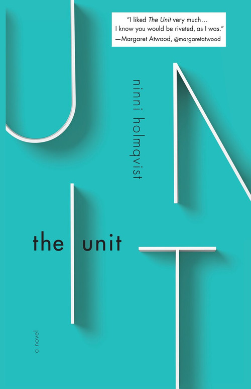 The Unit (A Novel) by Ninni Holmqvist, Marlaine Delargy, 9781590519271