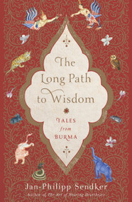 The Long Path to Wisdom (Tales from Burma) by Jan-Philipp Sendker, Lorie Karnath, Jonathan Sendker, Lisa Liesener, Kevin Wiliarty, 9781590519646