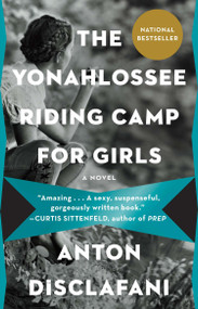 The Yonahlossee Riding Camp for Girls by Anton DiSclafani, 9781594632709