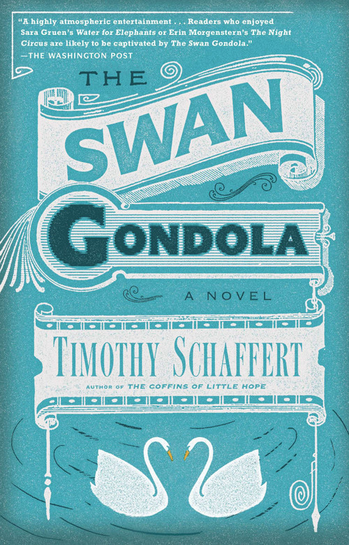 The Swan Gondola (A Novel) by Timothy Schaffert, 9781594633430