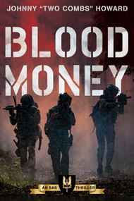 Blood Money (An SAS Thriller) by Johnny  "Two Combs" Howard, 9781493066346