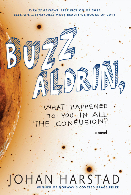 Buzz Aldrin, What Happened to You in All the Confusion? (A Novel) by Johan Harstad, Deborah Dawkin, 9781609804114