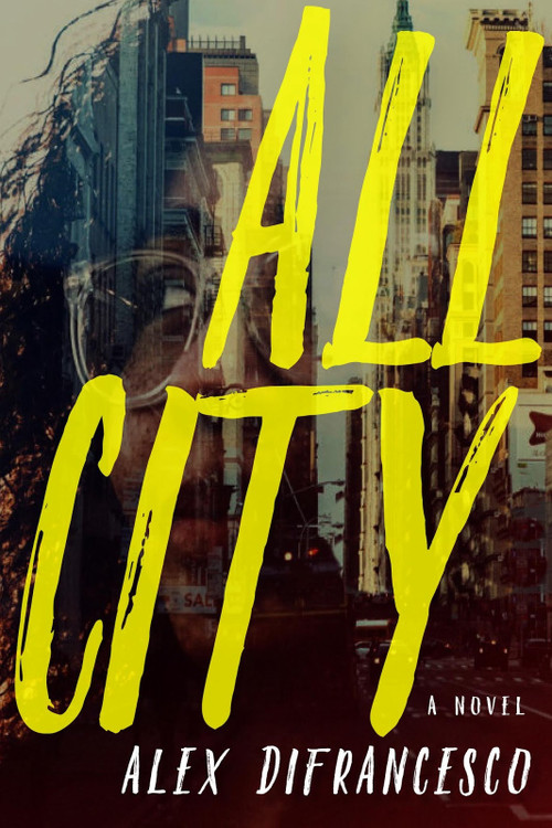 All City (A Novel) by Alex DiFrancesco, 9781609809393