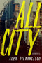 All City (A Novel) by Alex DiFrancesco, 9781609809393