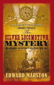 The Silver Locomotive Mystery by Edward Marston, 9780749007782