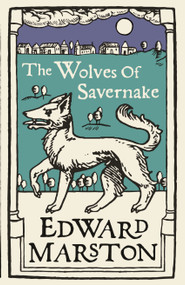 The Wolves of Savernake by Edward Marston, 9780749025441