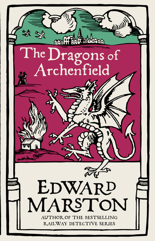 The Dragons of Archenfield by Edward Marston, 9780749025748