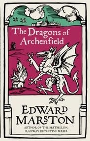 The Dragons of Archenfield - 9780749025649 by Edward Marston, 9780749025649