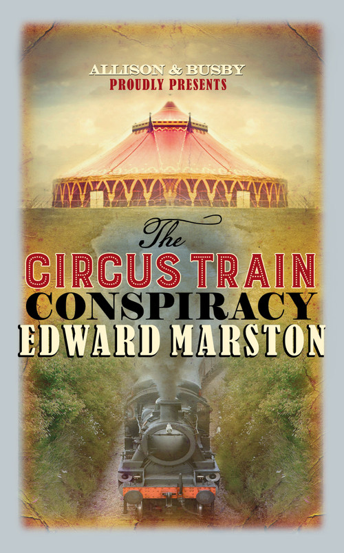 The Circus Train Conspiracy by Edward Marston, 9780749021375