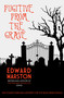 Fugitive from the Grave by Edward Marston, 9780749023515