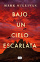 Bajo un cielo escarlata / Beneath a Scarlet Sky (Spanish Edition) by Mark Sullivan, 9781644730010