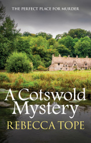 A Cotswold Mystery by Rebecca Tope, 9780749020996