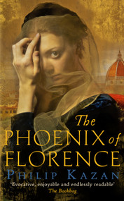 The Phoenix of Florence - 9780749024802 by Philip Kazan, 9780749024802