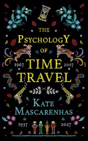 The Psychology of Time Travel (A Novel) by Kate Mascarenhas, 9781683319443